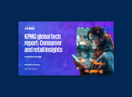 KPMG Global Tech Report: Consumer and Retail Insights