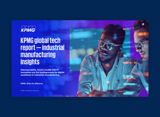 KPMG Global Tech Report — Industrial Manufacturing Insights